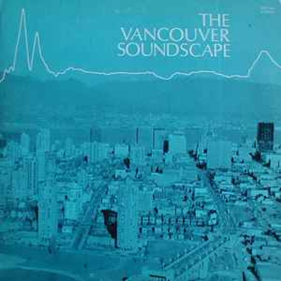 SCHAFER R. MURRAY - The Vancouver Soundscape