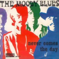 MOODY BLUES - NEVER COMES THE DAY/SO DEEP WITHIN YOU