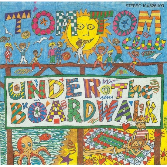 TOM TOM CLUB - UNDER THE BOARDWALK