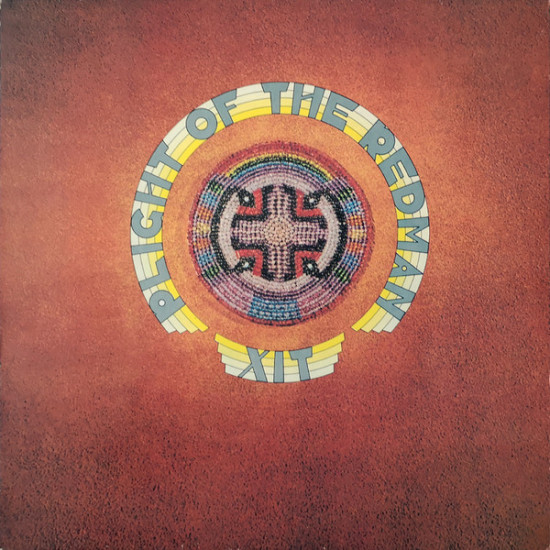 XIT - PLIGHT OF THE REDMAN