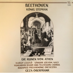 Beethoven - König Stephan / Die Ruinen Von Athen/Margit László, Sándor Sólyom Nagy, Hungarian Radio And Television Chorus*, Budapest Philharmonic Orchestra*, Géza Oberfrank