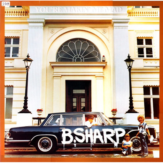 B. Sharp - You're Making Me Mad