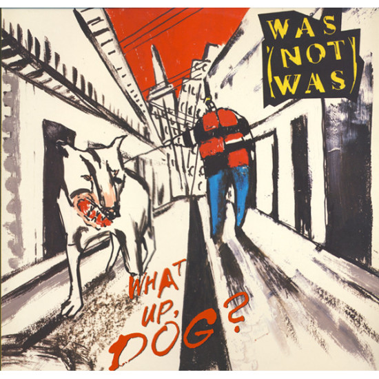 WAS(NOT WAS) - WHAT UP, DOG