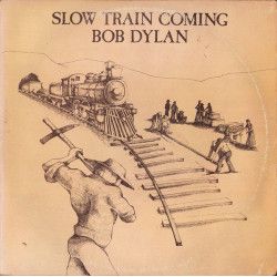 DYLAN BOB    - SLOW TRAIN COMING