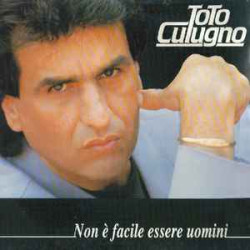 CUTUGNO TOTO - NON E FACILE ESSERE UOMINI