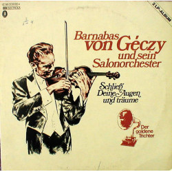 Barnabas Von Géczy Und Sein Salonorchester - Schließ' Deine Augen Und Träume