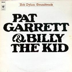 DYLAN BOB  - PAT GARRETT & BILLY THE KID
