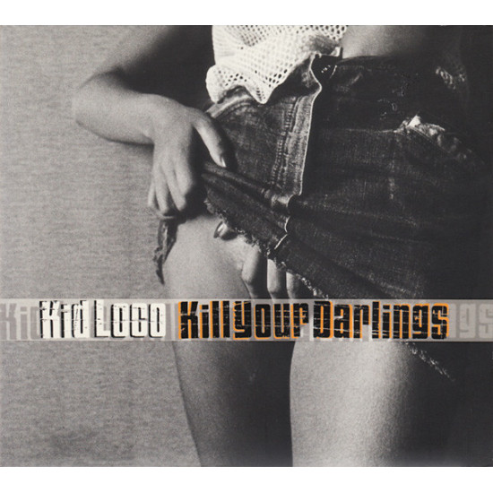 KID LOCO  - KILL YOUR DARLINGS