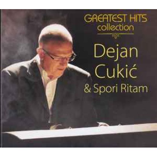 CUKIĆ DEJAN /SPORI RITAM - Greatest Hits Collection