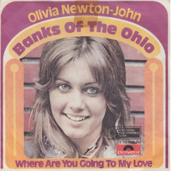 NEWTON JOHN OLIVIA - BANKS OF THE OHIO/WHERE ARE YOU GOING TO MY