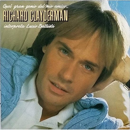 CLAYDERMAN RICHARD   - Quel Gran Genio Del Mio Amico...Interpreta Lucio Battisti