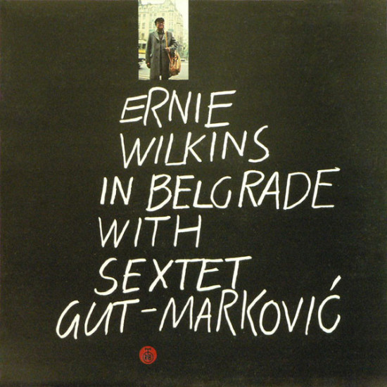 ERNIE WILKINS WITH SEXTET GUT-MARKOVIĆ - IN BELGRADE