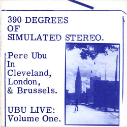 PERE UBU - 360 DEGREES OF STIMULATING STEREO