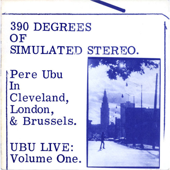 PERE UBU - 360 DEGREES OF STIMULATING STEREO