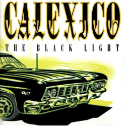 CALEXICO - THE BLACK LIGHT