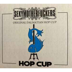 SEXYMOTHERFUCKERS  - HOP CUP