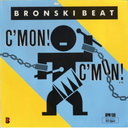 Bronski Beat  - C'Mon! C'Mon!