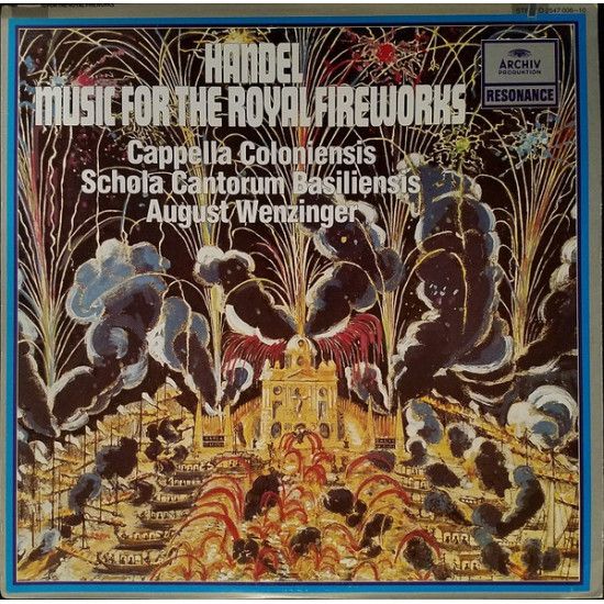 Handel - Music For The Royal Fireworks/Cappella Coloniensis • Schola Cantorum Basiliensis • August Wenzinger