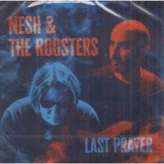 Nesh & The Roosters - Last Prayer