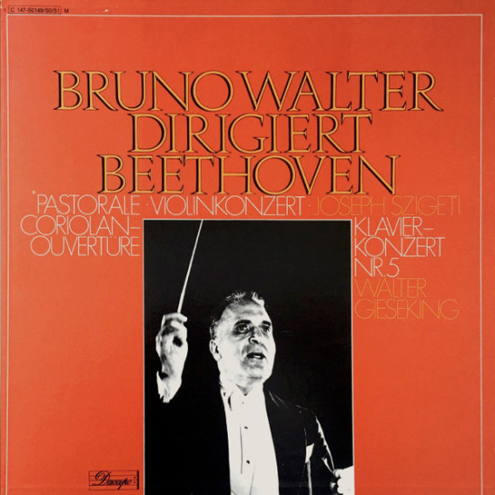 Beethoven - Bruno Walter Dirigiert Beethoven - Pastorale • Violinkonzert • Coriolan-Ouvertüre • Klavierkonzert Nr. 5/Joseph Szigeti, Walter Gieseking