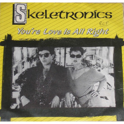 Skeletronics - You're Love Is All Right