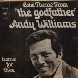 WILLIAMS ANDY - LOVE THEME FROM 'THE GODFATHER' /HOME FOR THEE