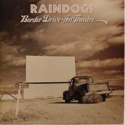 Raindogs - Border Drive-In Theatre
