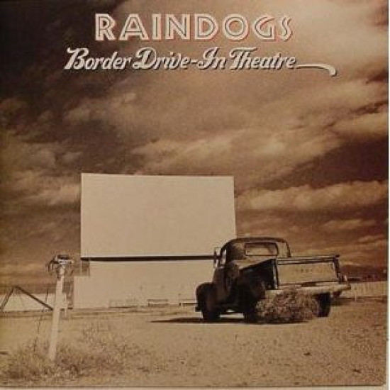 Raindogs - Border Drive-In Theatre