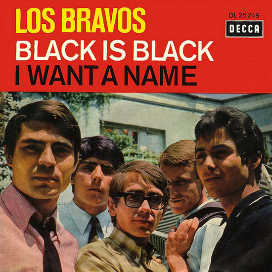 LOS BRAVOS - BLACK IS BLACK/I WANT A NAME