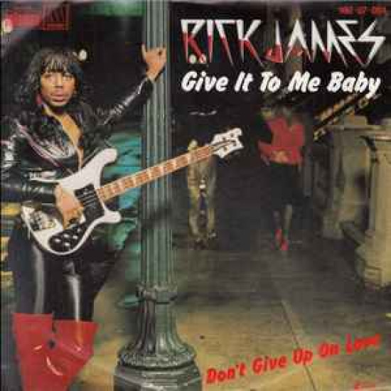 JAMES RICK - GIVE IT TO ME BABY/DON'T GIVE UP ON LOVE