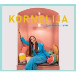 Kornelija - Briga Me Za Sve
