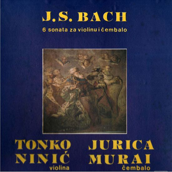BACH - 6 SONATA ZA VIOLINU I ČEMBALO/TONKO NINIĆ/