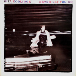 COOLIDGE RITA - NEVER LET YOU GO