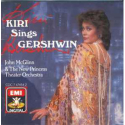 Gershwin - Kiri Te Kanawa - John McGlinn, The New Princess Theater Orchestra* – Kiri Sings Gershwin