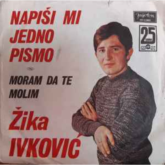 IVKOVIĆ ŽIKA - Napiši Mi Jedno Pismo / Moram Da Te Molim
