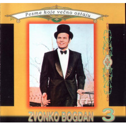 BOGDAN ZVONKO - ZVONKO BOGDAN 3 - PESME KOJE VEČNO OSTAJU