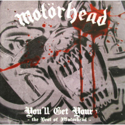 MOTORHEAD - You'll Get Yours (The Best Of Motorhead)