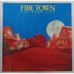 Fire Town  - The Good Life