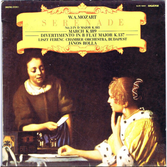 Mozart - Serenade No.3 In D Major K.185, March K.189, Divertimento In B Flat Major K.137/Liszt Ferenc Chamber Orchestra, János Rolla