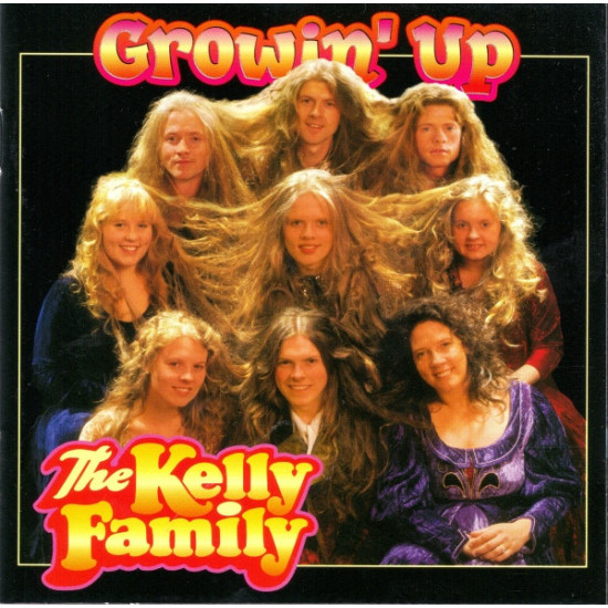 KELLY FAMILY - GROWIN' UP