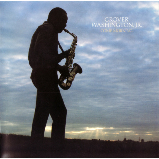 WASHINGTON GROVER JR. - COME MORNING