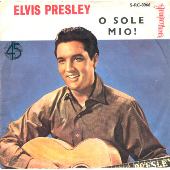 PRESLEY ELVIS - O, SOLE MIO(IT'S NOW OR NEVER)/MAKE ME KNOW IT