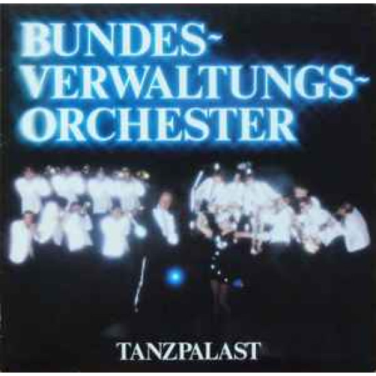 Bundesverwaltungsorchester - Tanzpalast