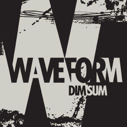 WAVEFORM - Dim Sum