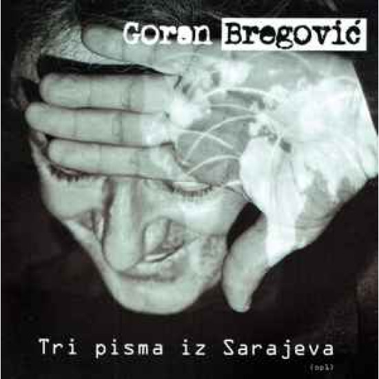 BREGOVIĆ GORAN - TRI PISMA IZ SARAJEVA