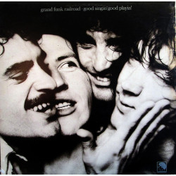 GRAND FUNK RAILROAD - GOOD SINGIN' GOOD PLAYIN'