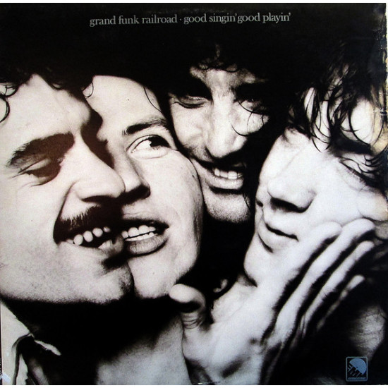 GRAND FUNK RAILROAD - GOOD SINGIN' GOOD PLAYIN'