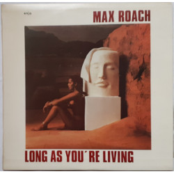 ROACH MAX - LONG AS YOU/RE LIVING