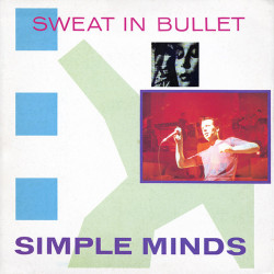 SIMPLE MINDS - Sweat In Bullet