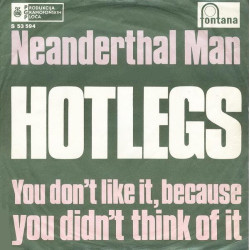 HOTLEGS - NEANDERTHAL MAN / YOU DONT LIKE IT..